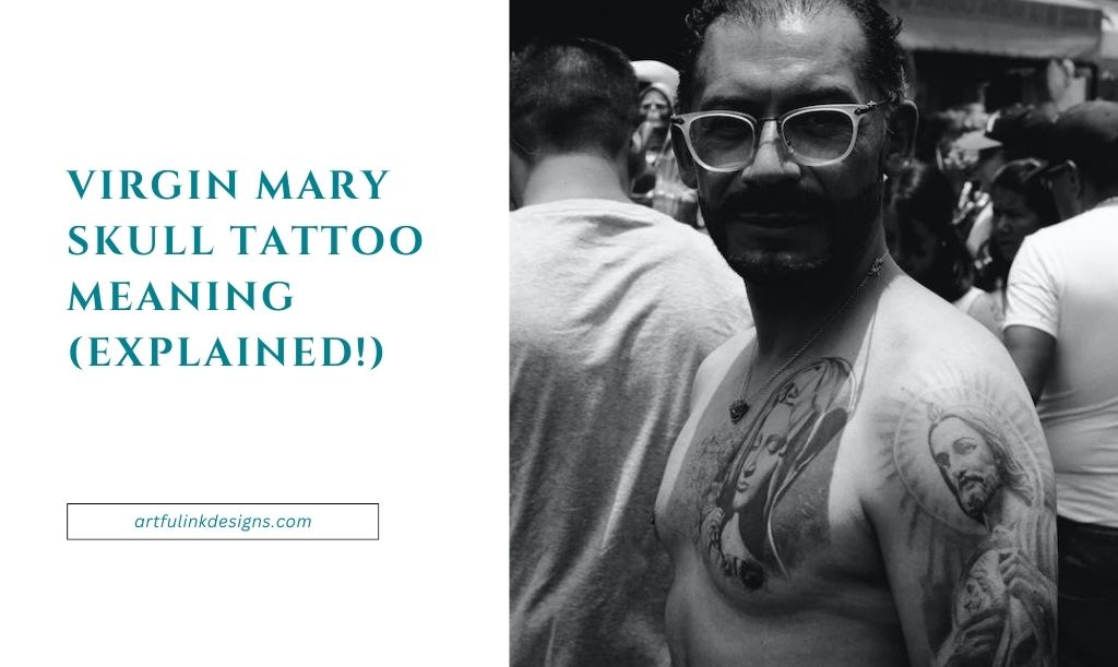 Virgin Mary Skull Tattoo Meaning